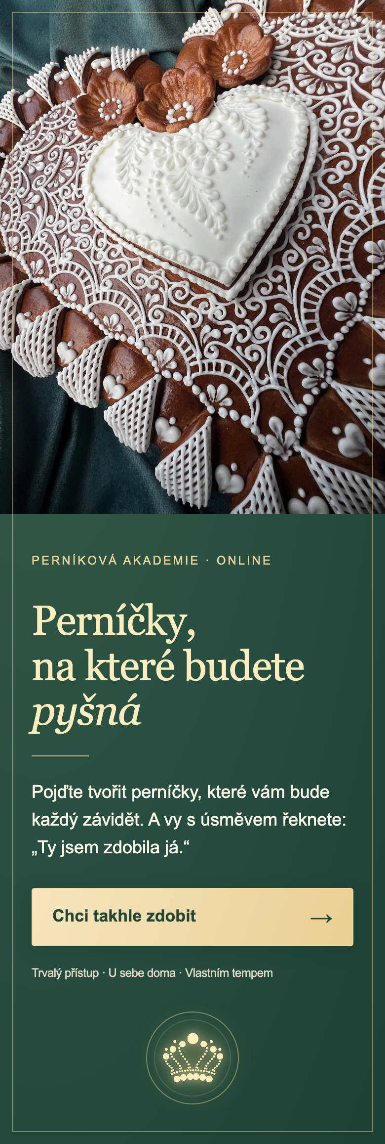 Perníková akademie online. Perníčky, na které budete pyšná – Pojďte tvořit perníčky, které vám bude každý závidět. Chci takhle zdobit. Trvalý přístup · U sebe doma · Vlastním tempem.